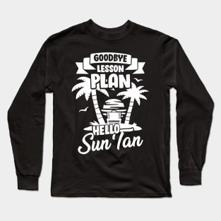 Goodbye Lesson Plan Hello Sun Tan Long Sleeve T-Shirt